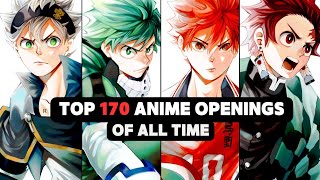 My Top 170 Anime Openings of All Time [upl. by Moclam]