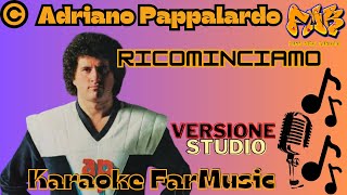 Adriano Pappalardo  Ricominciamo  Karaoke FarMusic  Studio Version [upl. by Chrissie845]