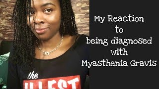 My Reaction to Being Diagnosed with Myasthenia Gravis [upl. by Ivie]