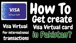 How to create Visa virtual card in Pakistan for international paymentsVisa Virtual card in Pakistan [upl. by Nikoletta341]