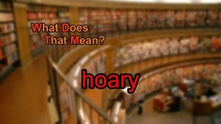 What does hoary mean [upl. by Flanigan]