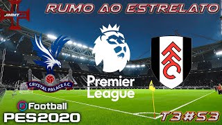 eFootball PES 2020 Rumo Ao Estrelato 53 Premier League Crystal Palace vs Fulham [upl. by Marena]