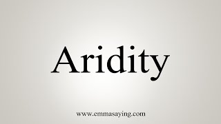 How To Say Aridity [upl. by Kopaz]