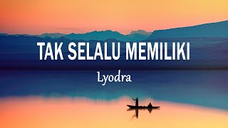 Lyodra  Tak Selalu Memiliki Lirik Lagu [upl. by Ullund]