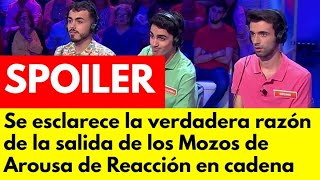 Se esclarece la verdadera razón de la salida de los Mozos de Arousa de Reacción en cadena [upl. by Nuavahs]