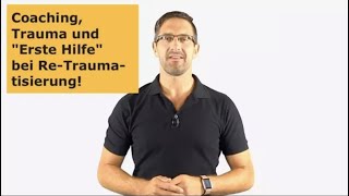 Coaching Trauma und quotErste Hilfequot bei ReTraumatisierung [upl. by Edmon]