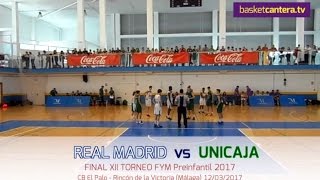 U13M  REAL MADRID vs UNICAJA FiNAL Torneo FYM Preinfantil CB El PaloRincón de la Victoria 2017 [upl. by Anaynek85]