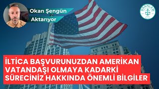 İltica Başvurunuzdan Amerikan Vatandaşı Olmaya Kadarki Süreciniz Hakkında Önemli Bilgiler￼ [upl. by Leaj]