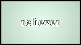 Reliever Meaning [upl. by Gschu]