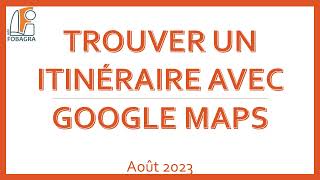 Comment trouver son itinéraire avec Google Maps [upl. by Gisella]