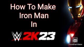 How To Make IronMan In WWE 2K23 No Custom Images [upl. by Sairtemed]