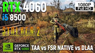 STALKER 2  TAA vs FSR Native vs DLAA  RTX 4060  i5 8500  1080p [upl. by Orola716]