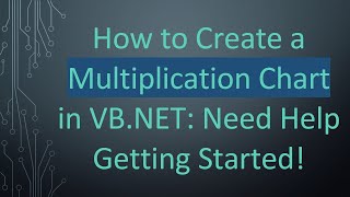 How to Create a Multiplication Chart in VBNET Need Help Getting Started [upl. by Janiuszck]