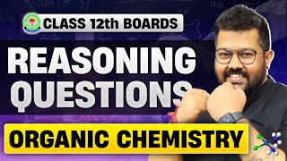 Class 12 Organic Chemistry Reasoning Questions  Class 12 Boards Chemistry [upl. by Whitson]