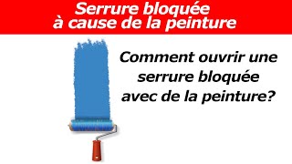 TUTO comment ouvrir une serrure bloquee avec de la peinture [upl. by Gilroy]