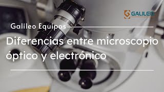 Diferencias entre microscopios ópticos y electrónicos 🔬  Galileo Equipos [upl. by Nerua781]