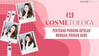 COSMETOLOGY 19  PENYEBAB PURGING SETELAH MEMAKAI PRODUK BARU  COSME BEAUTY ASIA  COSMEBEAUTYASIA [upl. by Kirbie]