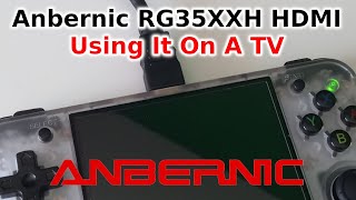 Anbernic RG35XXH HDMI Using It On A TV GBGBCGBADSPSPNGPSNESMDDC amp More [upl. by Navinod901]