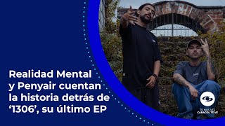 1306 El EP de Realidad Mental y Penyair que está haciendo historia en la escena del rap nacional [upl. by Elbertina]