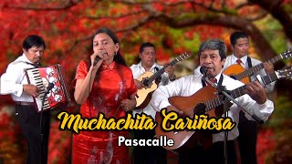 MUCHACHITA CARIÑOSA  PASACALLE [upl. by Shane903]