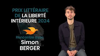 Rencontre avec Simon Berger  Prix littéraire de la Liberté Intérieure 2024 [upl. by Enitsud]