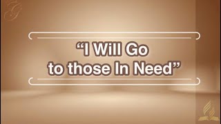 I Will Go to those in need  SDA Theme  SDA HYMN [upl. by Anaahs]