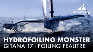 A Hydrofoiling Monster  Gitana 17 Foiling Feature  World Sailing Show  October 2017 [upl. by Oznola631]