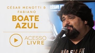 Cesar Menotti amp Fabiano  Boate Azul Acesso Livre [upl. by Eramat]