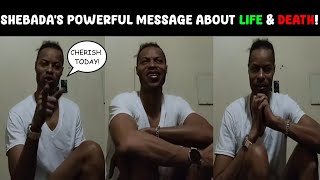 Shebadas Powerful Message About Life amp Death [upl. by Ulberto]