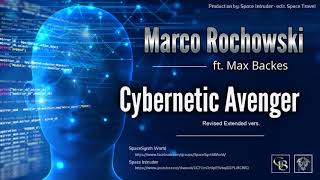 ✯ Marco Rochowski ft Max Backes  Cybernetic Avenger Extended vers by Space Intruder edit2k18 [upl. by Harpp]