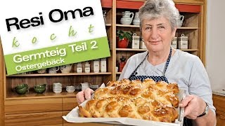 Resi Oma kocht  Germteig Ostergebäck oder Allerheiligestriezel [upl. by Cynara]