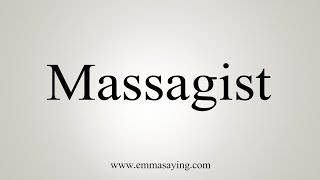 How To Say Massagist [upl. by Whitcher]