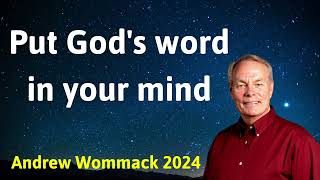 Put Gods word in your mind  Andrew Wommack 2024 [upl. by Anifur]