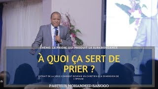 À quoi ça sert de prier   Pasteur Mohammed Sanogo [upl. by Nytsirc]