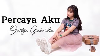 Chintya Gabriella  Percaya Aku Lirik [upl. by Dygall705]