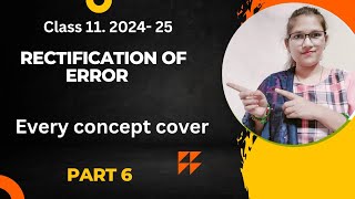 Rectification of Error  Class 11 Every concept cover Easiest Way  MUST WATCH PART 6 [upl. by Richer354]