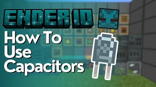 Capacitors Full Tutorial  EnderIO [upl. by Carolee910]