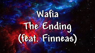 Wafia  The Ending feat Finneas  Lyrics [upl. by Maxia]