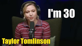 Taylor Tomlinson Im 30 I feel like its Over  Taylor Tomlinson 2024 [upl. by Enelkcaj]