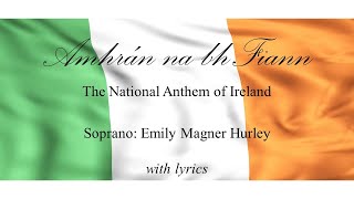 Amhrán na bhFiann  the Irish National Anthem  Emily Magner Hurley with lyrics [upl. by Akenor351]