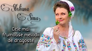 Steliana Sima  Cele mai frumoase melodii de dragoste [upl. by Tugman]