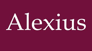 How to Pronounce Alexius Correctly in German [upl. by Nayhr682]