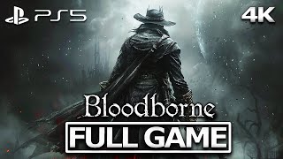 BLOODBORNE Full Gameplay Walkthrough  No Commentary【FULL GAME】4K Ultra HD [upl. by Lodge329]