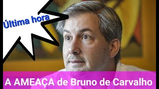 Bruno de Carvalho AMEAÇA [upl. by Butch347]