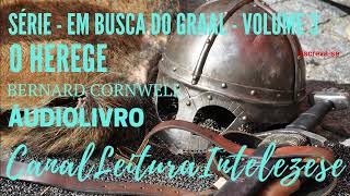 O Herege A Busca do Graal Vol 3 Parte 1 Bernard Cornwell l audiobook [upl. by Gilbertina]