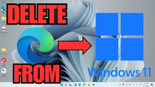 How To DELETE Microsoft Edge From Windows 11 FULL GUIDE [upl. by Orbadiah]