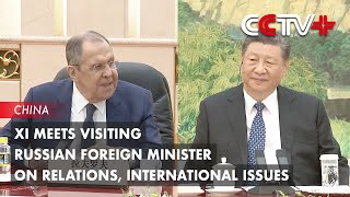 Xi Meets Visiting Russian Foreign Minister on Relations International Issues [upl. by Uzzial]