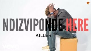 Killer T  Ndizviponde Here Official Audio [upl. by Eetnom422]