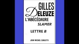 Slamer l abécédaire de Gilles Deleuze sur un musique de Grand corps malade  lettre B [upl. by Traggat413]