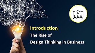 Introduction The Rise of Design Thinking in Business [upl. by Coveney]